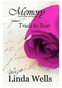 Memory_ Volume 2, Trials to Bear, A Tale of Pride and Pe (Memory_ A Tale of Pride and Prejudice) - Linda Wells