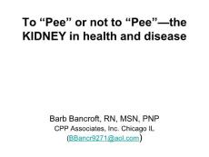 【持续性肾脏替代治疗CRRT英文精品课件】 To “Pee” or not to “Pee”—the KIDNEY in health and disease