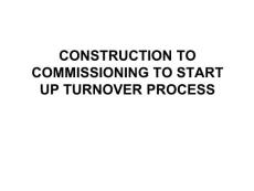 CONSTRUCTION TO COMMISSIONING TO START UP TURNOVER PROCESS施工、调试、开车交接过程