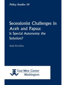 Secessionist Challenges in Aceh and Papua - East …