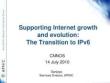 Supporting Internet growth and evolution The Transition to IPv6