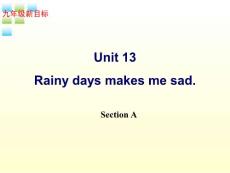 河南省实验中学2012九年级英语 unit 13 Rainy days makes me sad Section A精品课件 人教新目标版