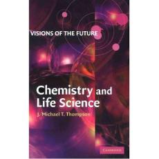 Visions of the Future Chemistry and Life Science - J. M. T. Thompson