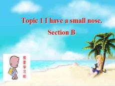 七年级英语上册 Unit 2 Topic 1 I have a small nose Section B