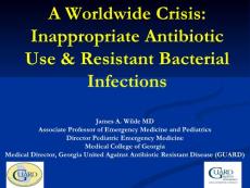 抗生素英文课件精品 A Worldwide Crisis Inappropriate Antibiotic Use & Resistant Bacterial Infections