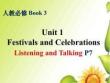 人教版必修三 Unit 1Festivals and Celebrations Listening and Talking課件