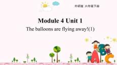 《Module 4 Unit 1 The balloons are flying away》第一課時(shí)教學(xué)課件 (1)