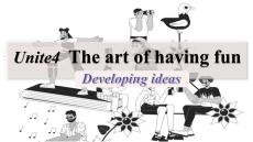 外研版（2024）七年級下冊 Unit 4 The art of having fun Developing ideas 課件