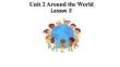 Unit2 Around the World Lesson2 課件
