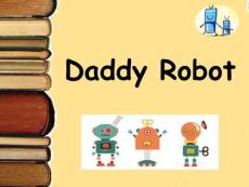 2025年繪本閱讀課《Daddy-Robot》課件