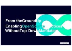 自下而上：在沒有自上而下指令的情況下推動開源實踐 From the Ground Up Enabling Open Source Practices Without Top-Down Mandates