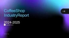 2024-2025年咖啡店行業(yè)研究報(bào)告 Coffee Shop Industry Report