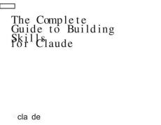 克勞德技能培養(yǎng)完全指南 The Complete Guide to Building Skills for Claude
