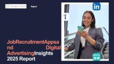 2025年招聘應(yīng)用和數(shù)字廣告報(bào)告 Job Recruitment Apps and Digital Advertising Insights 2025 Report