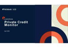 PitchBook-歐洲私人信貸監測 EUROPEAN Private Credit Monitor 202604