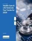 2026年医疗与生命科学领域核心趋势报告 Health Care & Life Sciences Top Trends for 2026