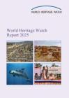 2025年度世界遗产观察报告 World Heritage Watch Report 2025