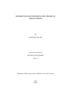 METABOLIC SIGNALS IN SLEEP REGULATION - THE ROLE OF CHOLECYSTOKININ By LEVENTE KAPáS, M.D.