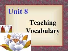 Unit 8 Teaching Vocabulary 英语教学法课件