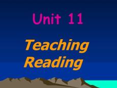 Unit 11 Teaching Reading 英语教学法课件